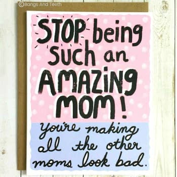 Stop being such an amazing mom! You’re making all the other moms look bad